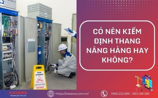 Quy trình kiểm định thang nâng hàng mới nhất 2023