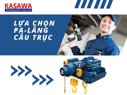 Phân loại và cách lựa chọn pa lăng cầu trục phù hợp nhất 2022