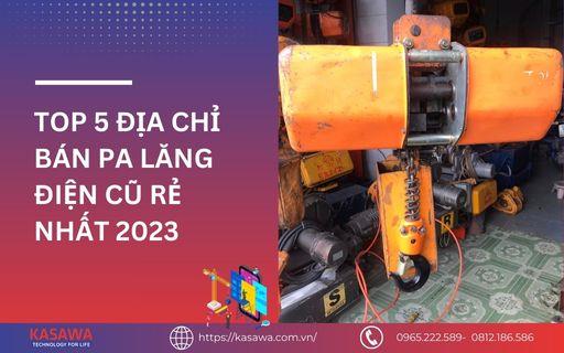 5 địa chỉ bán pa lăng điện cũ giá rẻ 2023